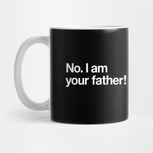 No. I am your father. Mug